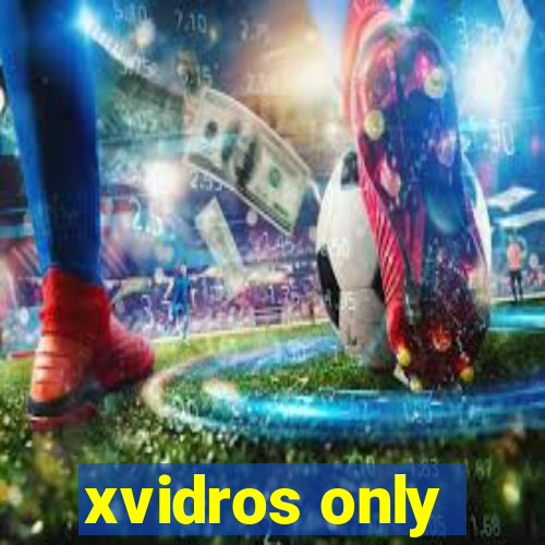 xvidros only